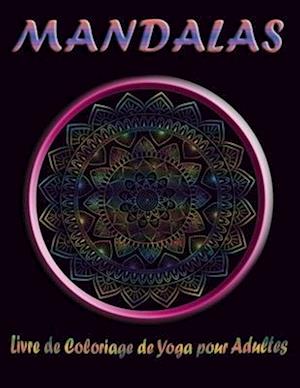 MANDALAS Livre de Coloriage de Yoga pour Adultes