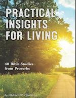 Practical Insights for Living: 40 Bible Studies from Proverbs 