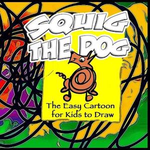 Squig the Dog - The Easy Cartoon for Kids to Draw