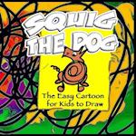 Squig the Dog - The Easy Cartoon for Kids to Draw