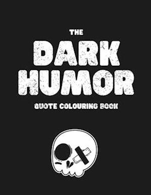 The Dark Humor Coloring Book