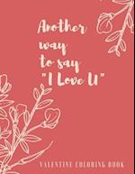 Another way to say 'I love you' valentine coloring book