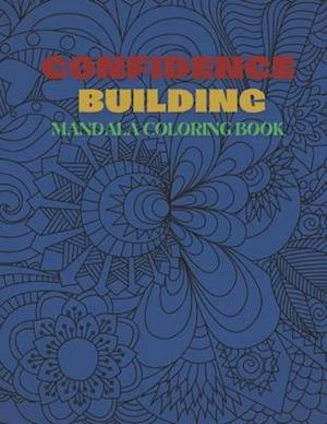 Confidence Building Mandala Coloring Book: stress relief coloring book, inspirational mandala coloring book to build confidence, mandala coloring page