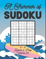 A Summer of Sudoku 9 x 9 Round 2: Easy Volume 24: Relaxation Sudoku Travellers Puzzle Book Vacation Games Japanese Logic Nine Numbers Mathematics Cros