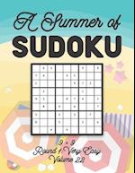 A Summer of Sudoku 9 x 9 Round 1: Very Easy Volume 22: Relaxation Sudoku Travellers Puzzle Book Vacation Games Japanese Logic Nine Numbers Mathematics