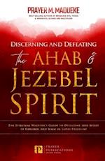 Discerning and Defeating the Ahab & Jezebel Spirit