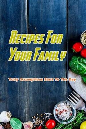 Recipes For Your Family