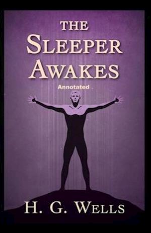 The Sleeper Awakes Annotated