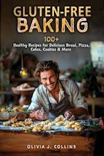 Gluten-Free Baking: 100+ Healthy Recipes for Delicious Bread, Pizza, Cakes, Cookies & More 