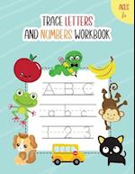 Trace Letters and Numbers Workbook: Learn How to Write Alphabet A-Z Upper and Lower Case and Numbers 1 - 10 for Kids Ages 3+ 