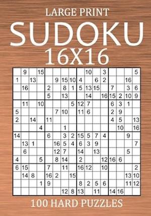 Large Print Sudoku 16x16 - 100 Hard Puzzles: Very Difficult Hexadoku with Solutions - Sudoku Variant Puzzle Book for Adults