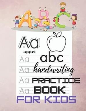 abc handwriting practice book for kids: Practice workbook for kids, Preschool writing Workbook, Kindergarten and Kids Ages 3-5.