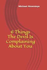 6 Things The Devil Is Complaining About You