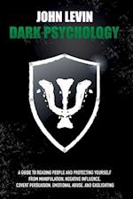 Dark Psychology: A Guide to Reading People and Protecting Yourself from Manipulation, Negative Influence, Covert Persuasion, Emotional Abuse, and Gasl