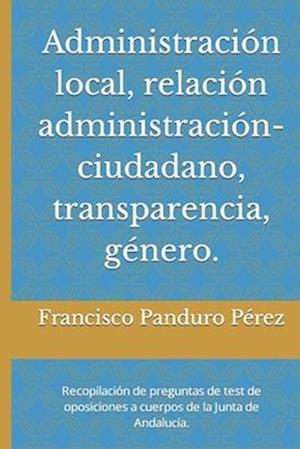 Administración local, relación administración-ciudadano, transparencia, género.