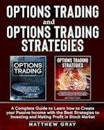 Options Trading and Options Trading Strategies : A Complete Guide to Learn how to Create your Passive Income with the Best Strategies to Investing and