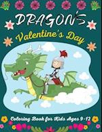 DRAGONS Valentine's Day Coloring Book For Kids Ages 9-12