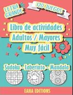 Libro de actividades Adultos / Mayores Muy Fácil - Sudoku - Laberinto - Mandala - Letra Grande - 120 Juegos - Eaha Editions