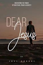 Dear Jesus: Discovering the Power of Gratitude, Praise & Identity 