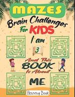 I am 3 And This Book Is About Me ( Mazes Brain Challenges For Kids)