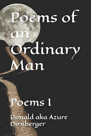 Poems of an Ordinary Man: Poems I