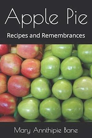 Apple Pie: Recipes and Remembrances