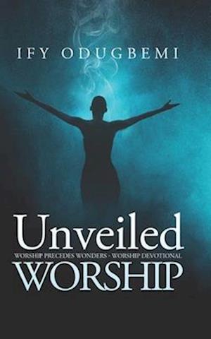 Unveiled Worship