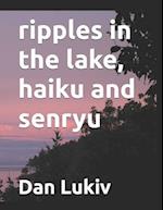 ripples in the lake, haiku and senryu