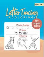 Letter Tracing and Coloring for Super Kid's (Aged 3+)