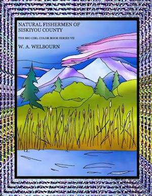 The Natural Fishermen of Siskiyou County: The Big Girl Color Book Series VII