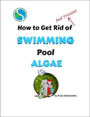 How to Get Rid of Swimming Pool Algae