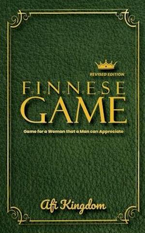 FINNESE GAME: GAME FOR A WOMAN THAT A MAN CAN APPRECIATE : special edition