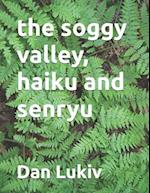 The soggy valley, haiku and senryu