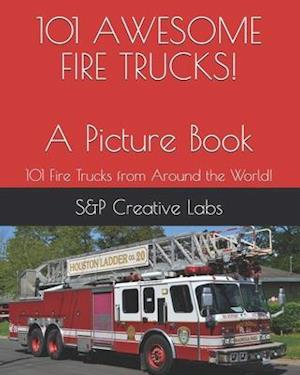 101 AWESOME FIRE TRUCKS! A Picture Book: A picture book of FIRE TRUCKS from around the world and through history101! Fire Engines, Ladder Trucks, Resc