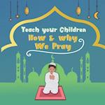 Teach your children How & why we pray: A simple prayer guide for beginners and children from 4 years old with color illustrations | 