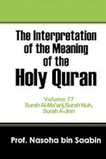The Interpretation of The Meaning of The Holy Quran Volume 77 - Surah Al-Ma'arij,Surah Nuh, Surah A-Jinn 