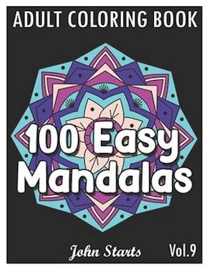 100 Easy Mandalas: An Adult Coloring Book with Fun, Simple, and Relaxing Coloring Pages (Volume 9)