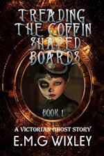 Treading the Coffin-Shaped Boards: A Victorian Ghost Story 