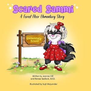 Scared Sammi: A Forest Floor Elementary Story