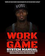 Work On Your Game System Manual: The Codified Work On Your Game Process For You To Work On, Show, And Get Paid For Your Game 