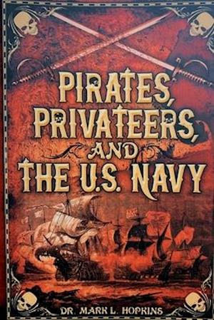 Pirates, Privateers, and the U.S. Navy