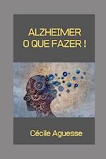 Alzheimer, O Que Fazer !