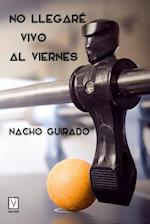 No llegaré vivo al viernes