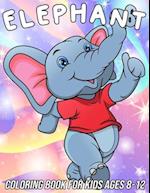 Elephant Coloring Book for Kids Ages 8-12: Fun, Cute and Unique Coloring Pages for Girls and Boys with Beautiful Elephant Designs 