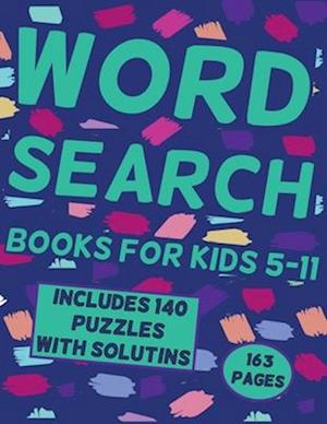 Word Search Books for Kids 5-11: 140 puzzles and hundreds of hidden words you need to find, practice spelling, learn vocabulary, improve reading and m