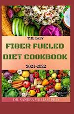 The Easy Fiber Fueled Diet Cookbook 2021-2022