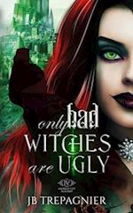 Only Bad Witches are Ugly: A Reverse Harem Academy Romance 