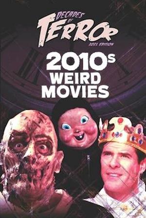 Decades of Terror 2021: 2010s Weird Movies