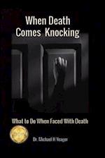 When Death Comes Knocking: What to Do When Faced with Death 