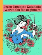 Learn Japanese Katakana Workbook for Beginners: Easy way to learn writing and reading Japanese Katakana with 110 pages Genkouyoushi book,Writing Pract